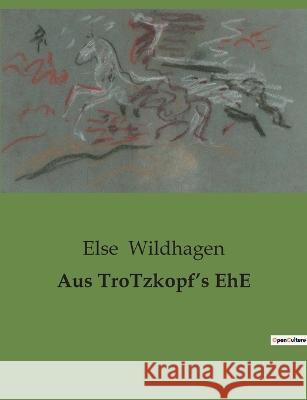 Aus TroTzkopf's EhE Else Wildhagen   9791041907007