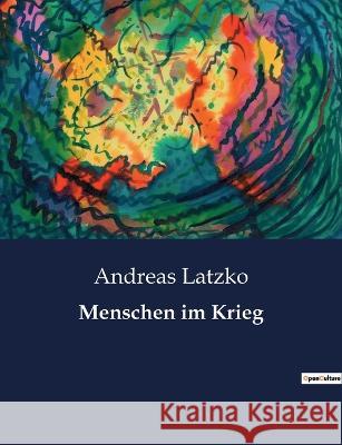 Menschen im Krieg Andreas Latzko   9791041907434 Culturea