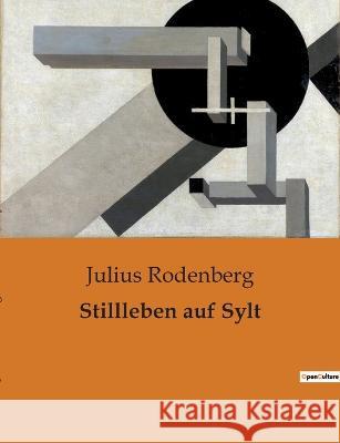 Stillleben auf Sylt Julius Rodenberg   9791041907465 Culturea