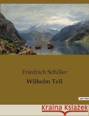Wilhelm Tell Friedrich Schiller   9791041907502 Culturea