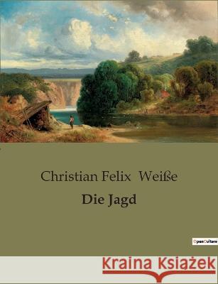 Die Jagd Christian Felix Weisse   9791041907748