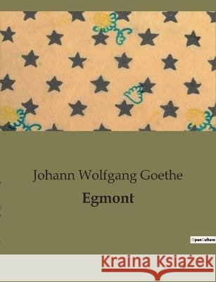 Egmont Johann Wolfgang Goethe   9791041907892 Culturea