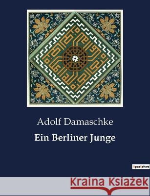 Ein Berliner Junge Adolf Damaschke   9791041909032