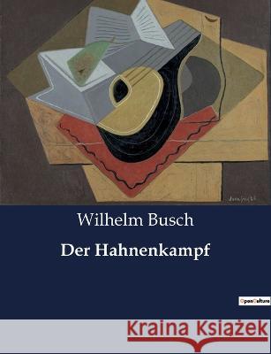 Der Hahnenkampf Wilhelm Busch   9791041909483 Culturea