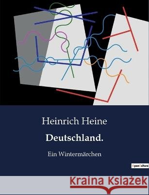 Deutschland.: Ein Wintermarchen Heinrich Heine   9791041909520 Culturea