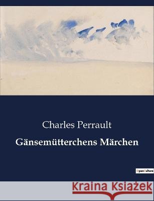 Gansemutterchens Marchen Charles Perrault   9791041909858 Culturea