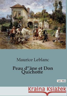 Peau d'ane et Don Quichotte: un recueil de contes et nouvelles humoristiques pour enfants Maurice LeBlanc   9791041911325 Culturea