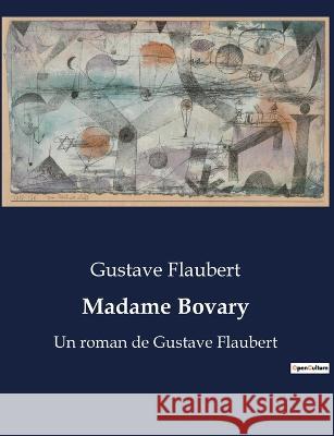 Madame Bovary: Un roman de Gustave Flaubert Gustave Flaubert   9791041911349 Culturea