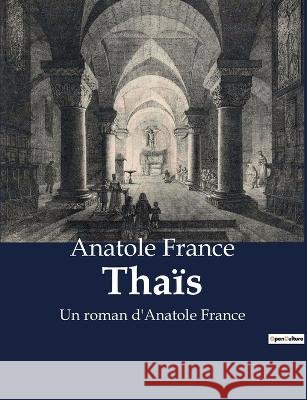 Thais: Un roman d'Anatole France Anatole France   9791041911448 Culturea