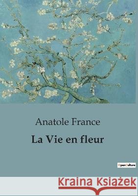 La Vie en fleur Anatole France   9791041911561 Culturea