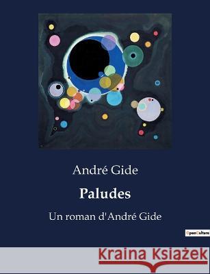 Paludes: Un roman d'Andre Gide Andre Gide   9791041912209 Culturea