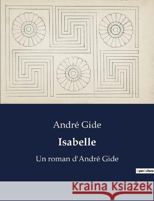 Isabelle: Un roman d'Andre Gide Andre Gide   9791041912247 Culturea
