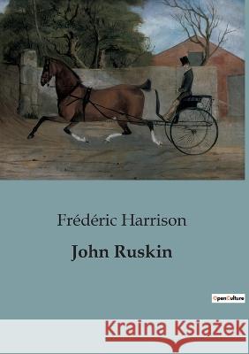 John Ruskin Frederic Harrison   9791041913152