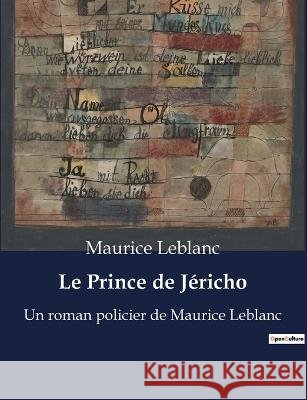 Le Prince de Jericho: Un roman policier de Maurice Leblanc Maurice LeBlanc   9791041916054 Culturea