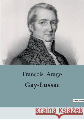 Gay-Lussac Francois Arago   9791041917334