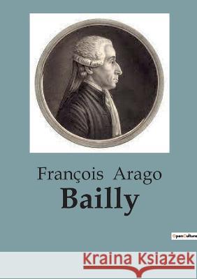 Bailly Francois Arago   9791041918898