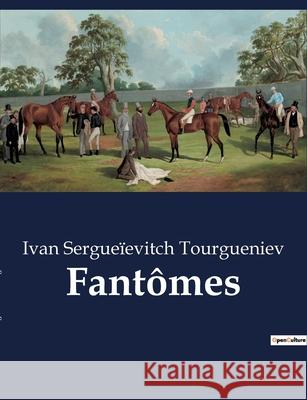 Fantomes Ivan Sergueievitch Tourgueniev   9791041919697