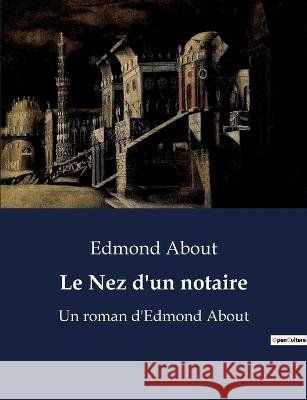 Le Nez d'un notaire: Un roman d'Edmond About Edmond About   9791041919970 Culturea