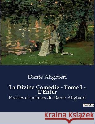 La Divine Comedie - Tome I - L'Enfer: Poesies et poemes de Dante Alighieri Dante Alighieri   9791041920761 Culturea