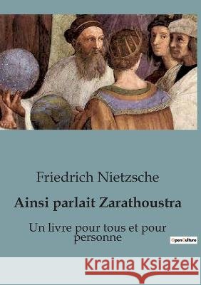 Ainsi parlait Zarathoustra: Un livre pour tous et pour personne Friedrich Nietzsche   9791041921089 Shs Editions