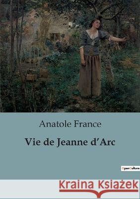 Vie de Jeanne d'Arc Anatole France   9791041921706 Shs Editions