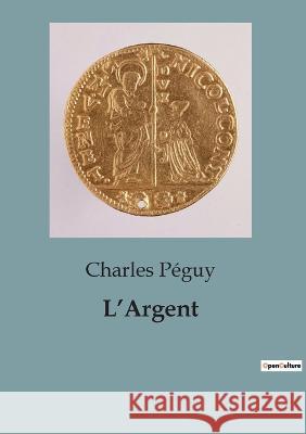 L'Argent Charles Peguy   9791041922024 Culturea