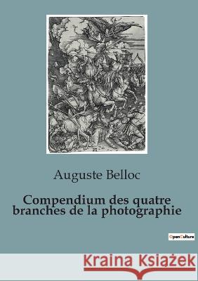 Compendium des quatre branches de la photographie Auguste Belloc   9791041922543 Shs Editions