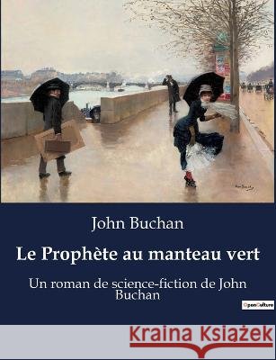 Le Prophete au manteau vert: Un roman de science-fiction de John Buchan John Buchan   9791041923519 Culturea
