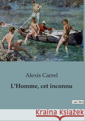 L'Homme, cet inconnu Alexis Carrel   9791041924264 Shs Editions