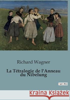 La Tetralogie de l'Anneau du Nibelung Richard Wagner   9791041925063 Shs Editions