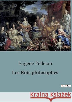 Les Rois philosophes Eugene Pelletan   9791041926268