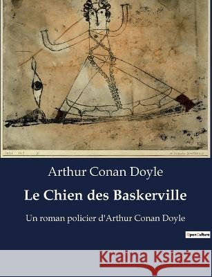 Le Chien des Baskerville: Un roman policier d'Arthur Conan Doyle Sir Arthur Conan Doyle   9791041926862 Culturea