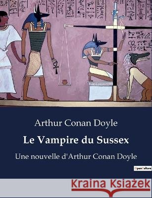Le Vampire du Sussex: Une nouvelle d'Arthur Conan Doyle Sir Arthur Conan Doyle   9791041928262 Culturea