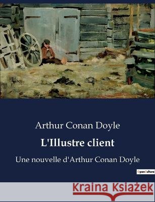 L'Illustre client: Une nouvelle d'Arthur Conan Doyle Sir Arthur Conan Doyle   9791041928316 Culturea