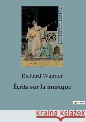 Ecrits sur la musique Richard Wagner   9791041928774 Shs Editions
