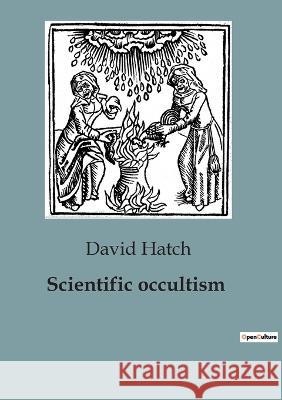 Scientific occultism David Hatch   9791041929177