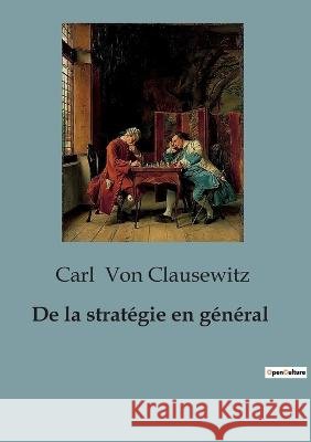 De la strategie en general Carl Von Clausewitz   9791041929689 Shs Editions