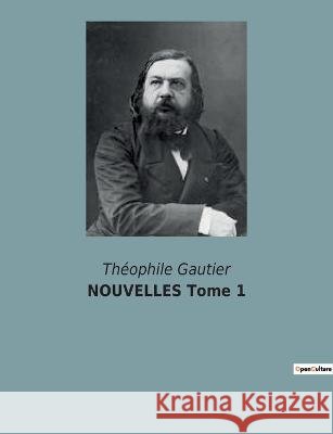 NOUVELLES Tome 1 Theophile Gautier   9791041930074 Culturea