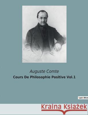 Cours De Philosophie Positive Vol.1 Auguste Comte   9791041930173 Culturea
