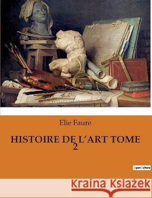 Histoire de l'Art Tome 2 Elie Faure   9791041930494