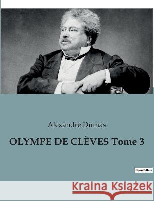 OLYMPE DE CLEVES Tome 3 Alexandre Dumas   9791041930593 Culturea