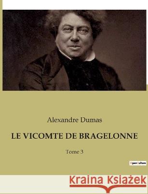 Le Vicomte de Bragelonne: Tome 3 Alexandre Dumas   9791041931019 Culturea