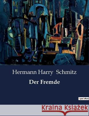 Der Fremde Hermann Harry Schmitz   9791041933242 Culturea