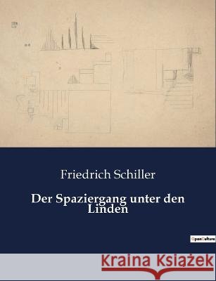 Der Spaziergang unter den Linden Friedrich Schiller   9791041933617 Culturea