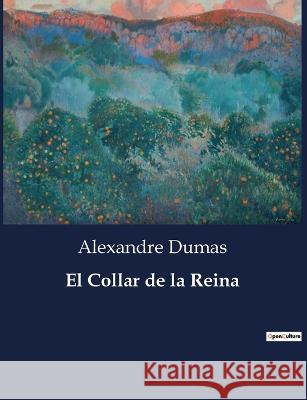 El Collar de la Reina Alexandre Dumas   9791041934126 Culturea