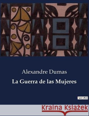 La Guerra de las Mujeres Alexandre Dumas   9791041934621 Culturea