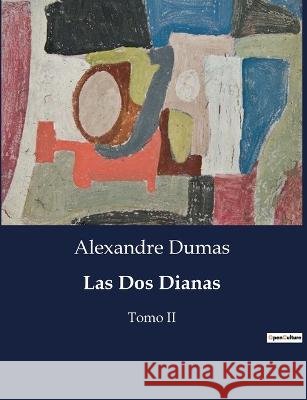 Las Dos Dianas: Tomo II Alexandre Dumas   9791041934805 Culturea