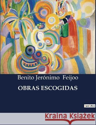 Obras Escogidas Benito Jeronimo Feijoo   9791041935031 Culturea