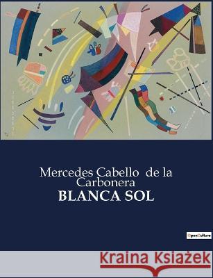 Blanca Sol Mercedes Cabello de la Carbonera   9791041935130