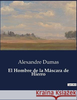 El Hombre de la Mascara de Hierro Alexandre Dumas   9791041935550 Culturea